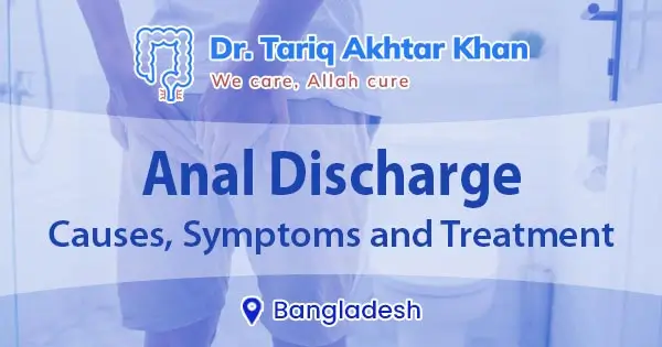 Anal Discharge: Causes, symptoms & treatment in Bangladesh