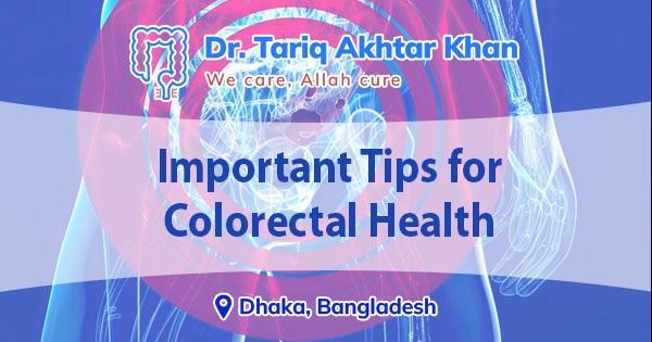 Important tips for colorectal health in Bangladesh