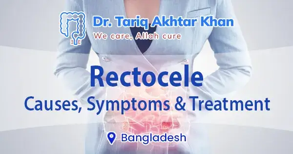 Rectocele: Causes, Symptoms & Treatment in Bangladesh